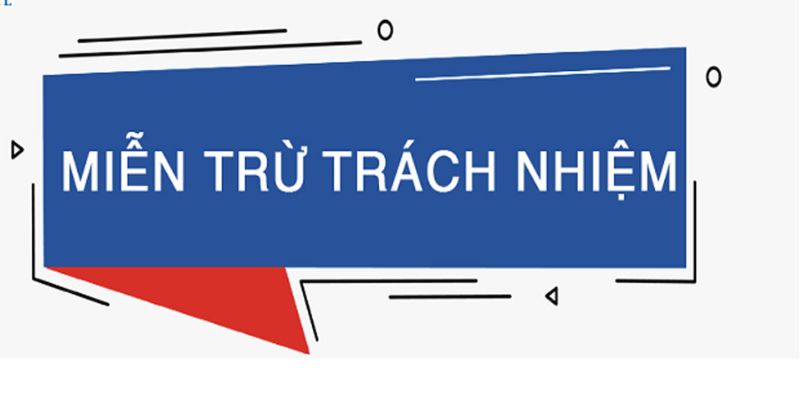 Quy định về miễn trừ trách nhiệm